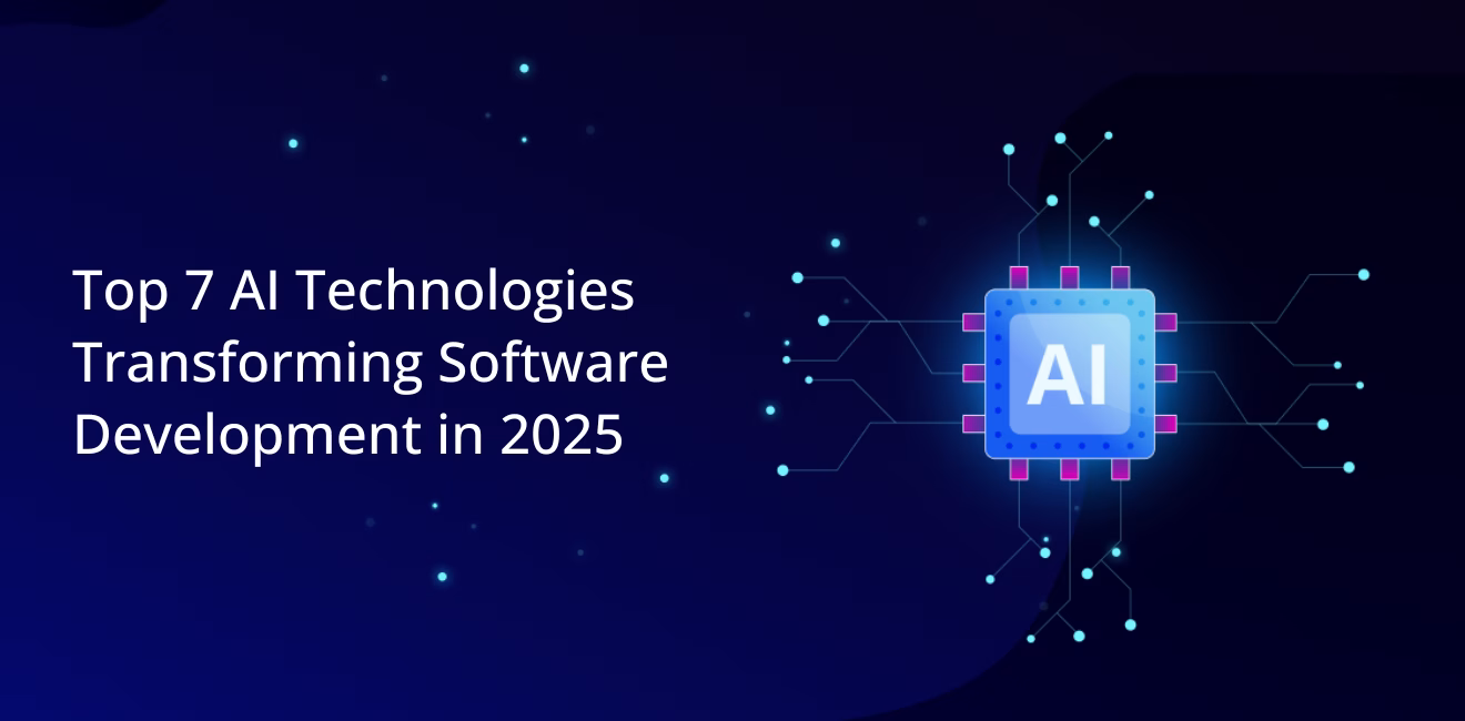 Top 7 AI Technologies Transforming Software Development in 2025