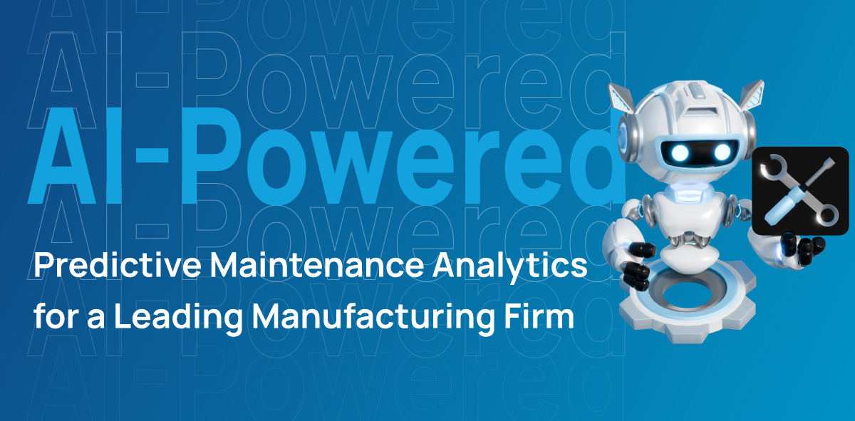 Predictive Maintenance Analytics for a Leading Manufacturing Firm